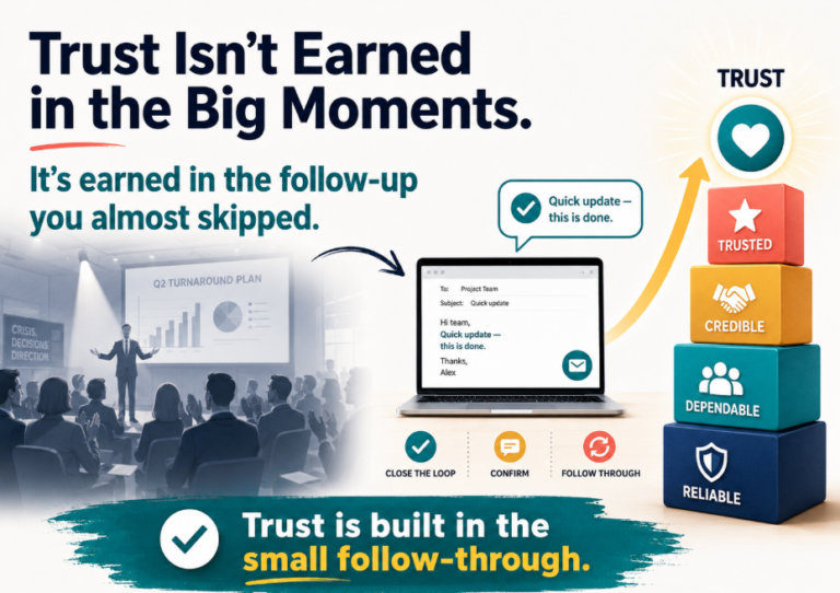 Trust Isn’t Earned in the Big Moments. It’s Earned in the Follow-Up You Almost Skipped.